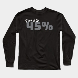 Part of the 45% of White Women against 45 - Grey Long Sleeve T-Shirt